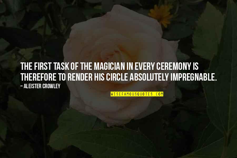 Hesitation In Friendship Quotes By Aleister Crowley: The first task of the Magician in every Hesitation In Friendship Quotes By Aleister Crowley: The first task of the Magician in every