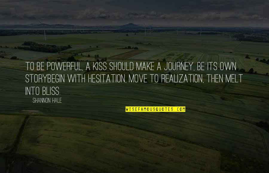 Hesitation Quotes By Shannon Hale: To be powerful, a kiss should make a