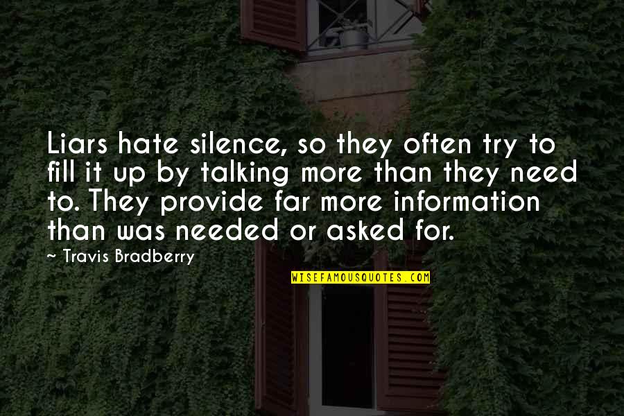 Hesitent Quotes By Travis Bradberry: Liars hate silence, so they often try to Hesitent Quotes By Travis Bradberry: Liars hate silence, so they often try to
