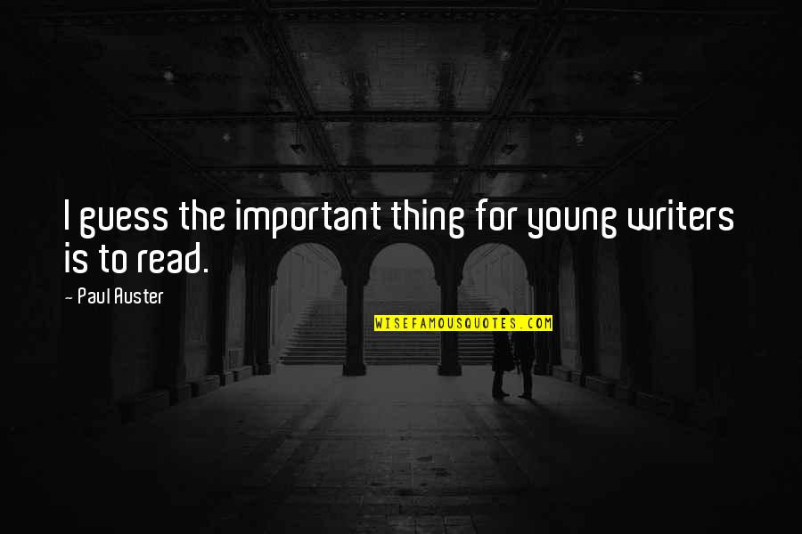 Heskel Osrs Quotes By Paul Auster: I guess the important thing for young writers