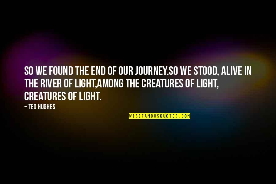 Heskey Quotes By Ted Hughes: So we found the end of our journey.So Heskey Quotes By Ted Hughes: So we found the end of our journey.So