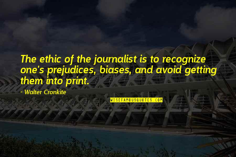 Hesley Group Quotes By Walter Cronkite: The ethic of the journalist is to recognize Hesley Group Quotes By Walter Cronkite: The ethic of the journalist is to recognize