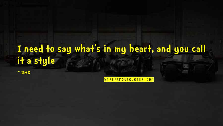 Heslin Construction Quotes By DMX: I need to say what's in my heart,