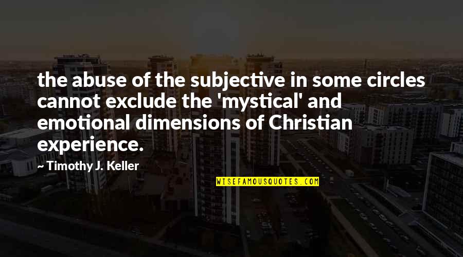 Heslin Holdings Quotes By Timothy J. Keller: the abuse of the subjective in some circles Heslin Holdings Quotes By Timothy J. Keller: the abuse of the subjective in some circles