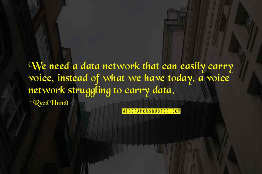 Heslop Quotes By Reed Hundt: We need a data network that can easily