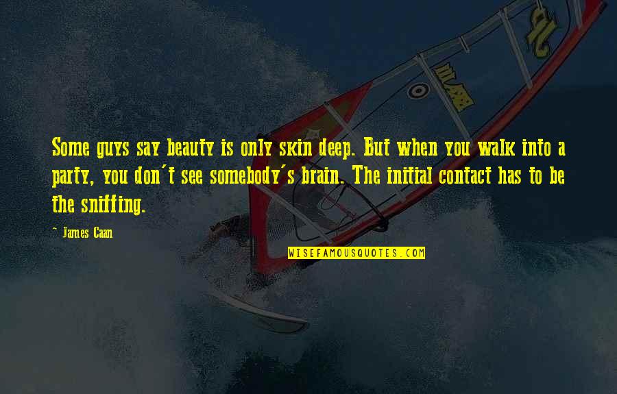Heslovit Quotes By James Caan: Some guys say beauty is only skin deep.