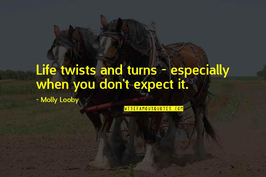 Hesper Quotes By Molly Looby: Life twists and turns - especially when you