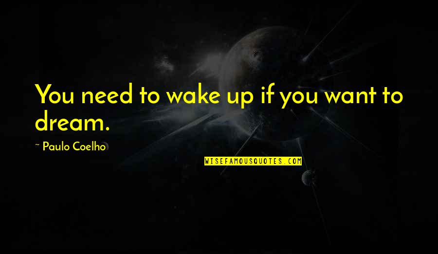 Hesper Quotes By Paulo Coelho: You need to wake up if you want