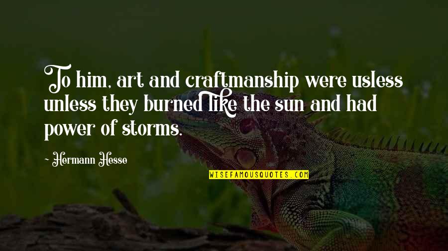 Hesse Quotes By Hermann Hesse: To him, art and craftmanship were usless unless