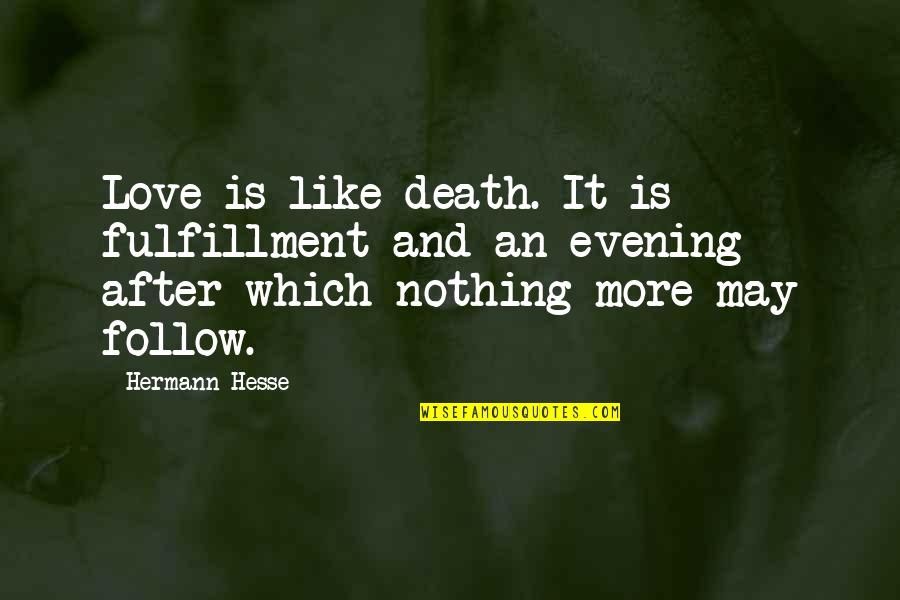 Hesse Quotes By Hermann Hesse: Love is like death. It is fulfillment and