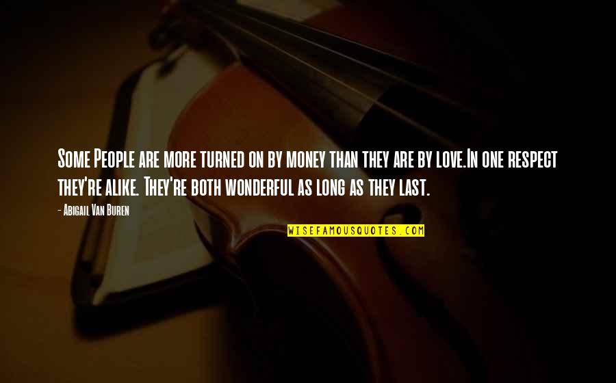 Hesselgesser Grand Quotes By Abigail Van Buren: Some People are more turned on by money Hesselgesser Grand Quotes By Abigail Van Buren: Some People are more turned on by money
