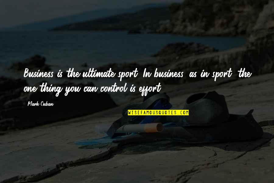 Hesselgrave Bellingham Quotes By Mark Cuban: Business is the ultimate sport. In business, as Hesselgrave Bellingham Quotes By Mark Cuban: Business is the ultimate sport. In business, as