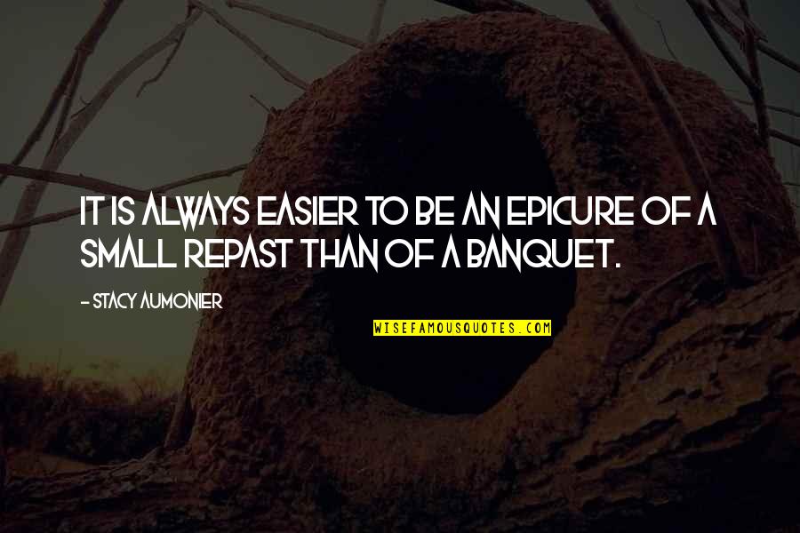 Hesselgrave Communicating Quotes By Stacy Aumonier: It is always easier to be an epicure