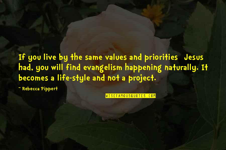 Hessians Quotes By Rebecca Pippert: If you live by the same values and