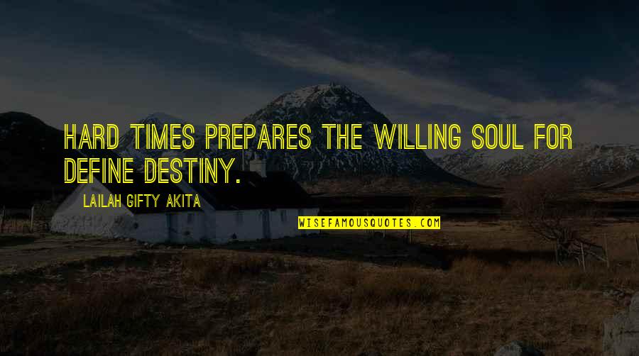 Hessing Co Quotes By Lailah Gifty Akita: Hard times prepares the willing soul for define Hessing Co Quotes By Lailah Gifty Akita: Hard times prepares the willing soul for define
