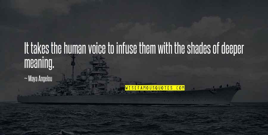 Hessing Comfort Quotes By Maya Angelou: It takes the human voice to infuse them