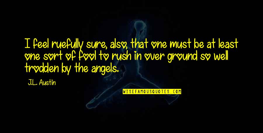 Hessischen Rundfunk Quotes By J.L. Austin: I feel ruefully sure, also, that one must Hessischen Rundfunk Quotes By J.L. Austin: I feel ruefully sure, also, that one must