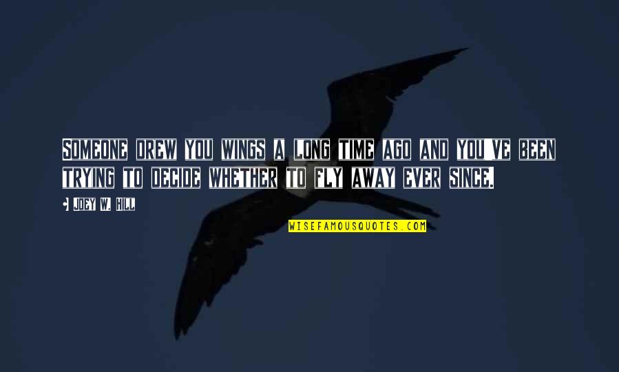 Hessischen Rundfunk Quotes By Joey W. Hill: Someone drew you wings a long time ago Hessischen Rundfunk Quotes By Joey W. Hill: Someone drew you wings a long time ago