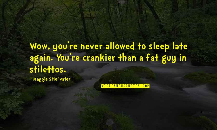 Hesslings Quotes By Maggie Stiefvater: Wow, you're never allowed to sleep late again.