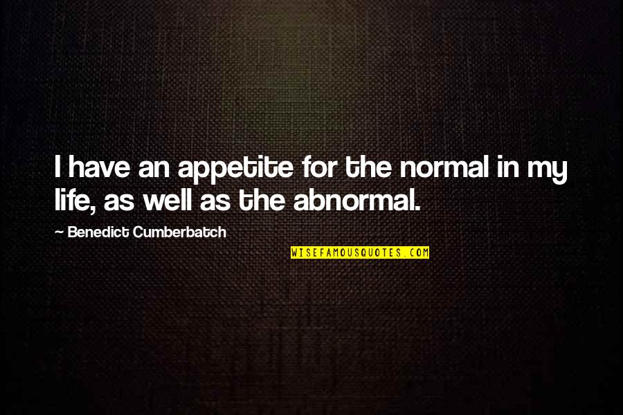 Hesten 1974 Quotes By Benedict Cumberbatch: I have an appetite for the normal in