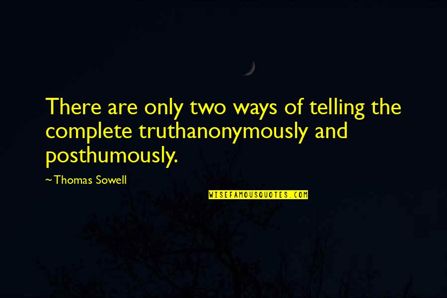 Hester Feeling Guilty Quotes By Thomas Sowell: There are only two ways of telling the