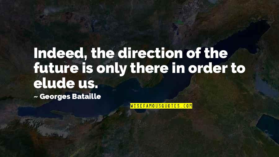 Hester Prynne Character Quotes By Georges Bataille: Indeed, the direction of the future is only Hester Prynne Character Quotes By Georges Bataille: Indeed, the direction of the future is only