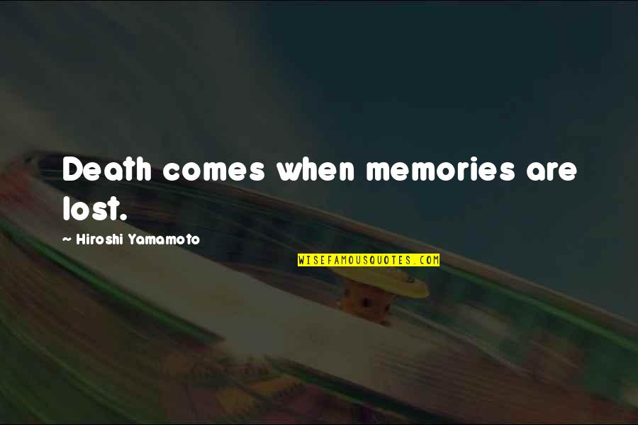 Hester Prynne Character Quotes By Hiroshi Yamamoto: Death comes when memories are lost. Hester Prynne Character Quotes By Hiroshi Yamamoto: Death comes when memories are lost.