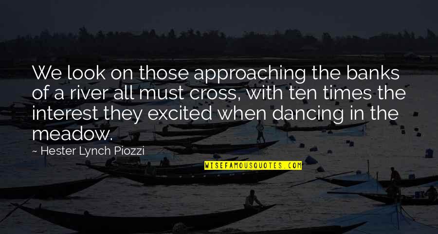 Hester Quotes By Hester Lynch Piozzi: We look on those approaching the banks of