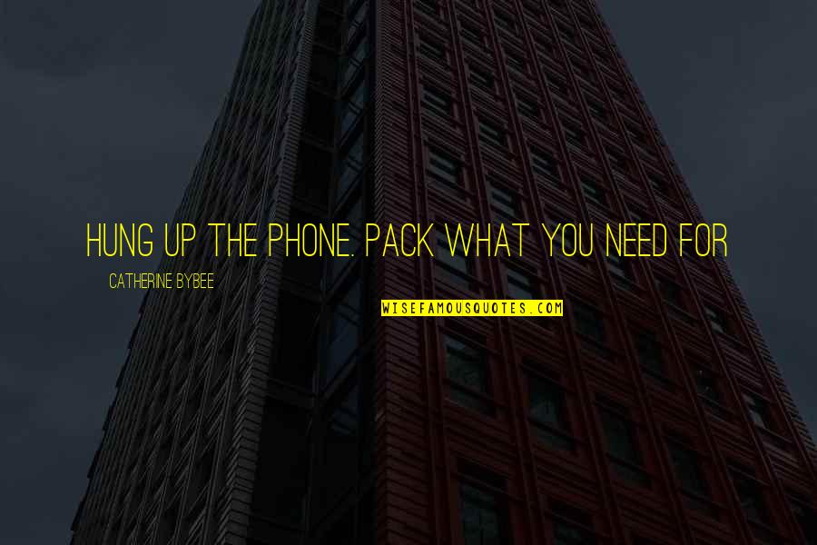 Hester Street Memorable Quotes By Catherine Bybee: hung up the phone. Pack what you need