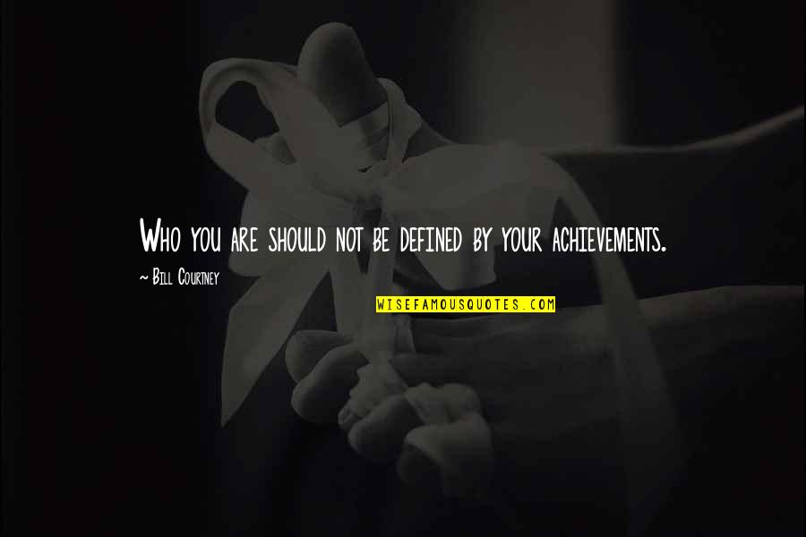 Hesterberg Raymond Quotes By Bill Courtney: Who you are should not be defined by Hesterberg Raymond Quotes By Bill Courtney: Who you are should not be defined by