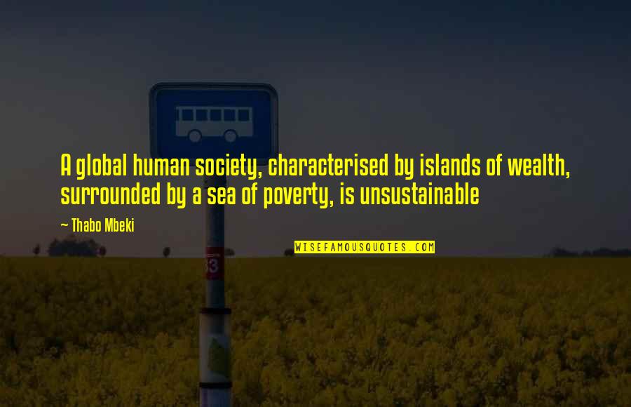 Hesterberg Raymond Quotes By Thabo Mbeki: A global human society, characterised by islands of Hesterberg Raymond Quotes By Thabo Mbeki: A global human society, characterised by islands of