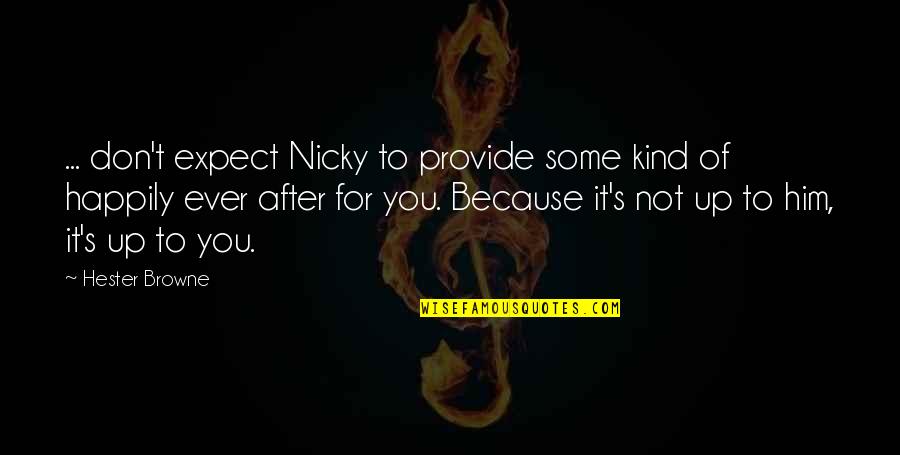 Hester's Quotes By Hester Browne: ... don't expect Nicky to provide some kind