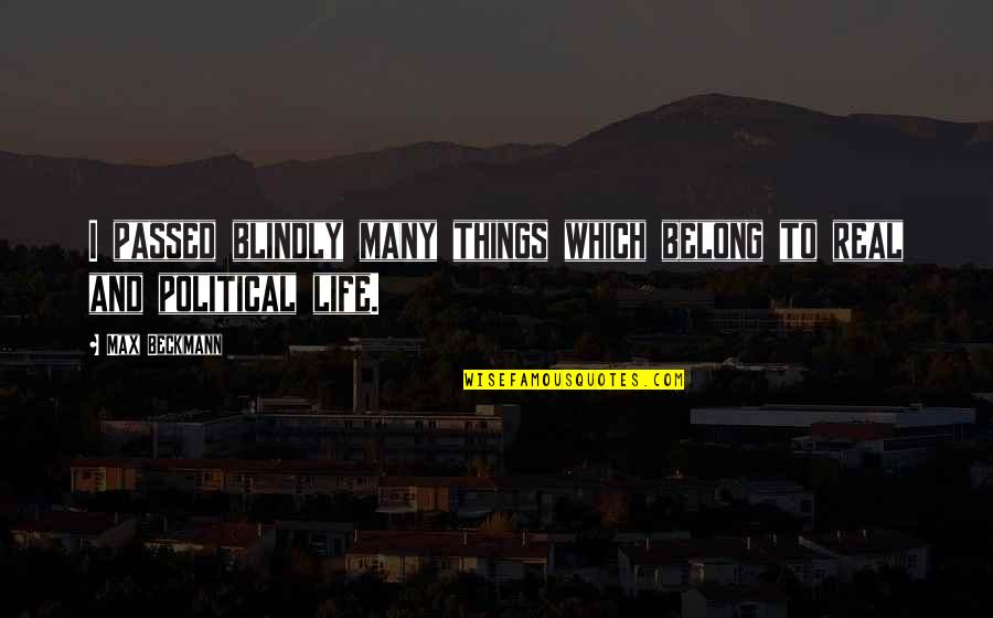 Hestla Skyrim Quotes By Max Beckmann: I passed blindly many things which belong to