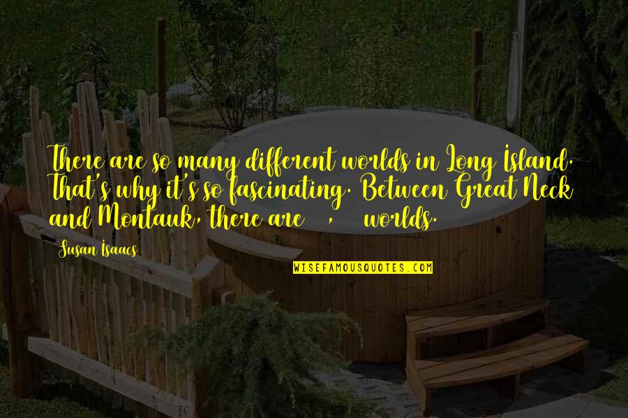 Hestra Quotes By Susan Isaacs: There are so many different worlds in Long
