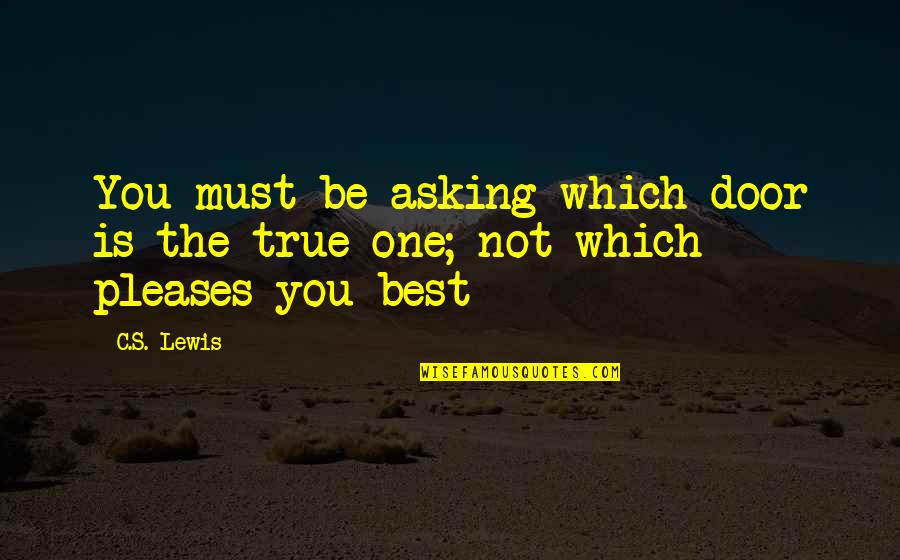 Het Achterhuis Quotes By C.S. Lewis: You must be asking which door is the