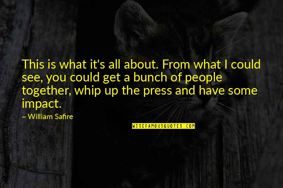 Het Grote Misschien Quotes By William Safire: This is what it's all about. From what