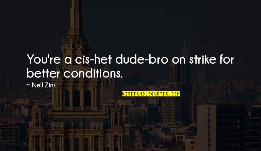 Het Is Over Quotes By Nell Zink: You're a cis-het dude-bro on strike for better