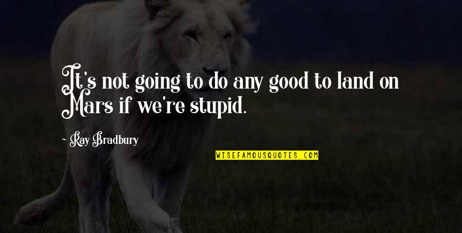 Hetalia Germany Funny Quotes By Ray Bradbury: It's not going to do any good to