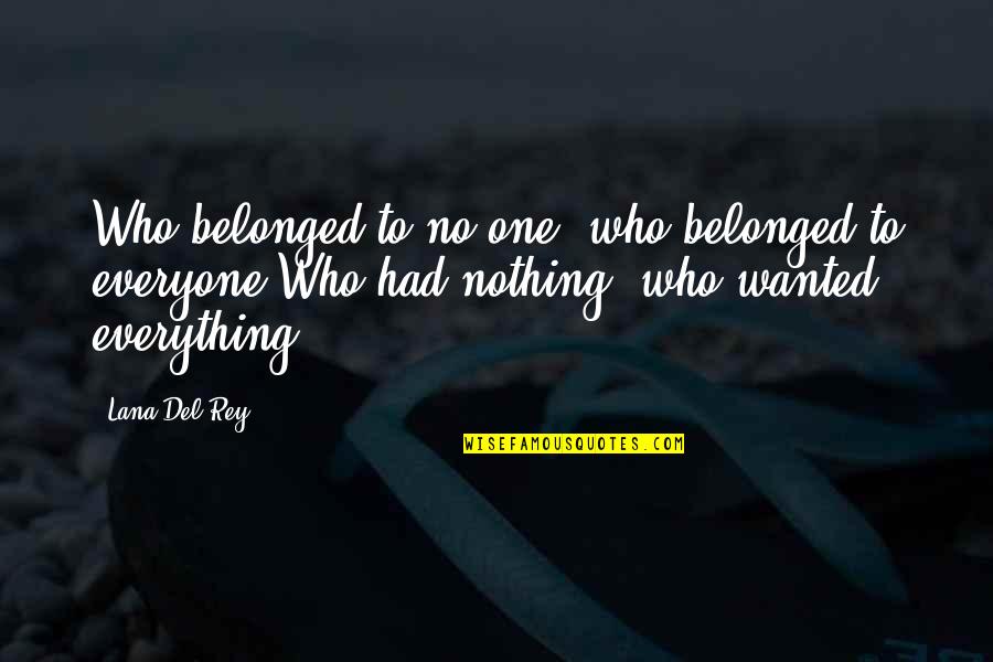 Hetalia Inspirational Quotes By Lana Del Rey: Who belonged to no one, who belonged to