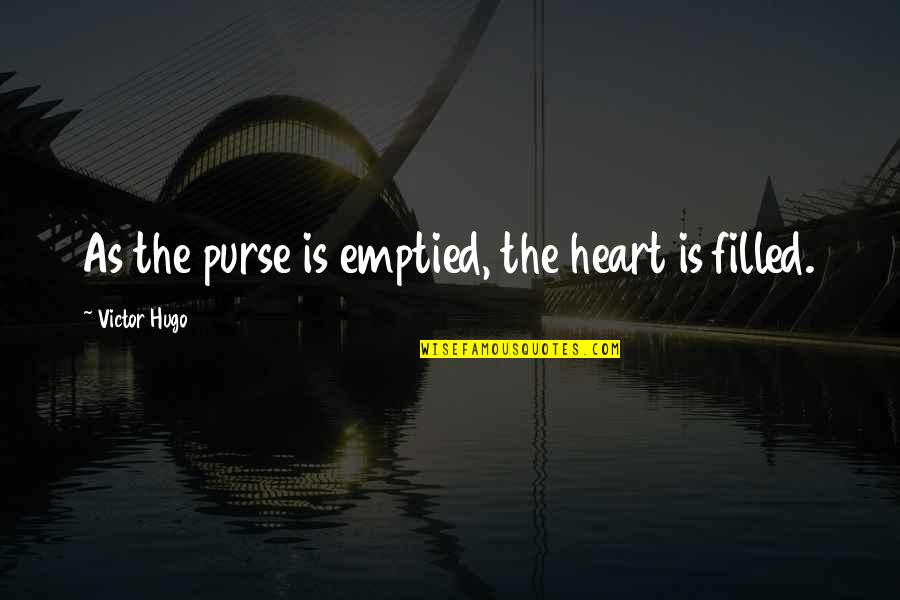 Hetalia World Twinkle Quotes By Victor Hugo: As the purse is emptied, the heart is