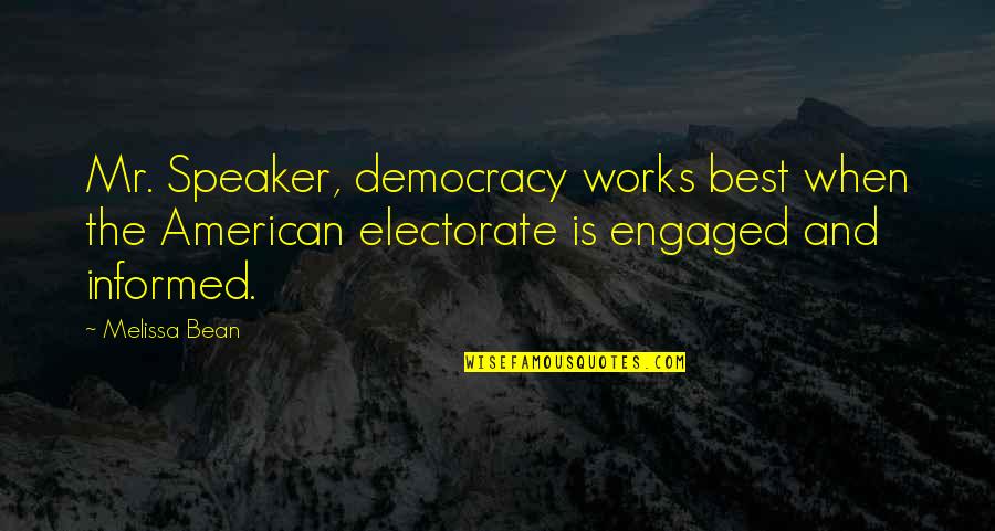 Hetare Tokyo Quotes By Melissa Bean: Mr. Speaker, democracy works best when the American