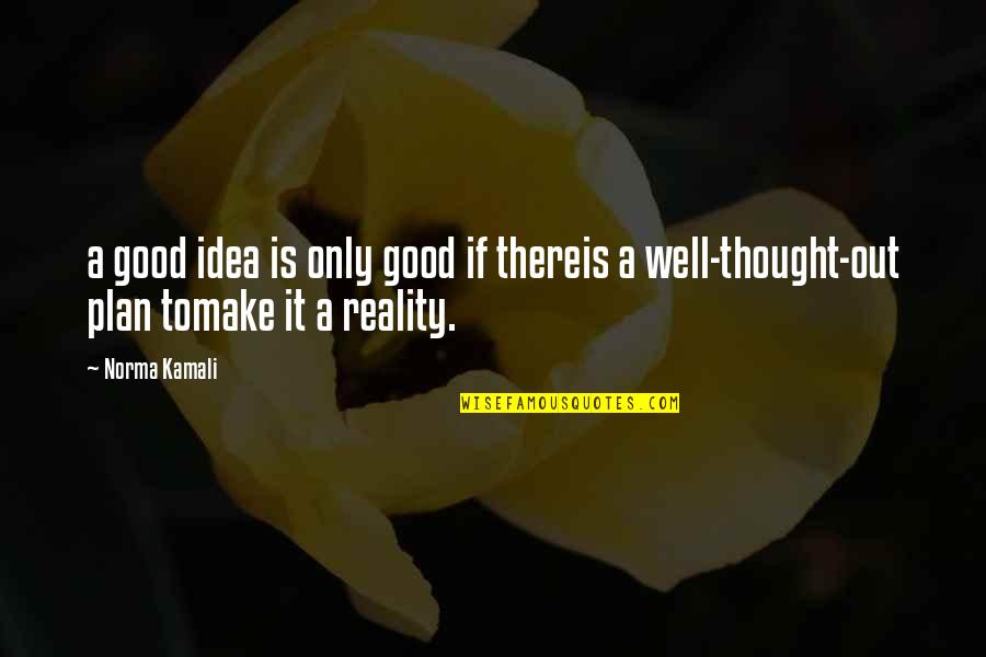 Hetedh T Quotes By Norma Kamali: a good idea is only good if thereis