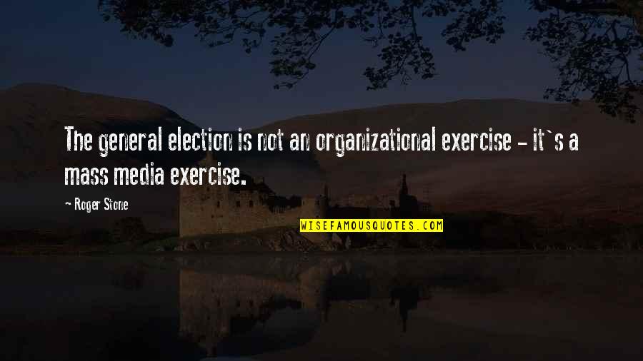 Hetedik Quotes By Roger Stone: The general election is not an organizational exercise