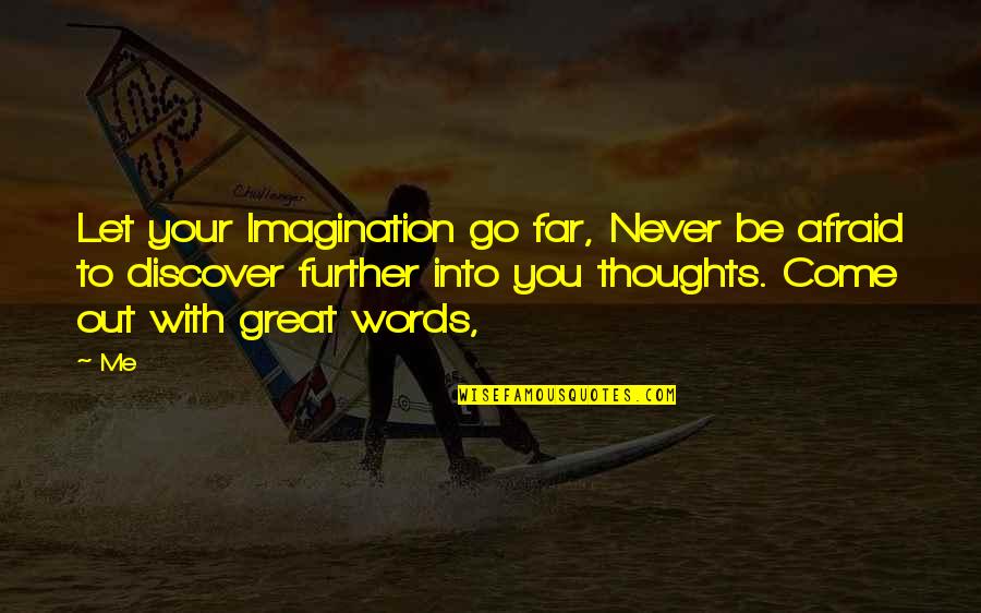 Hetemaj Chievo Quotes By Me: Let your Imagination go far, Never be afraid Hetemaj Chievo Quotes By Me: Let your Imagination go far, Never be afraid