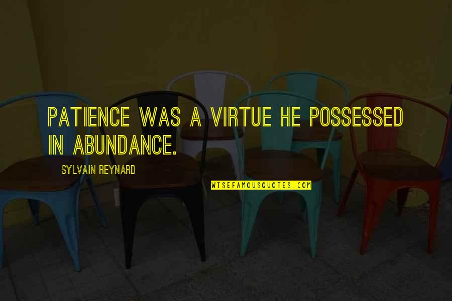 Heterochromatic Stain Quotes By Sylvain Reynard: Patience was a virtue he possessed in abundance. Heterochromatic Stain Quotes By Sylvain Reynard: Patience was a virtue he possessed in abundance.