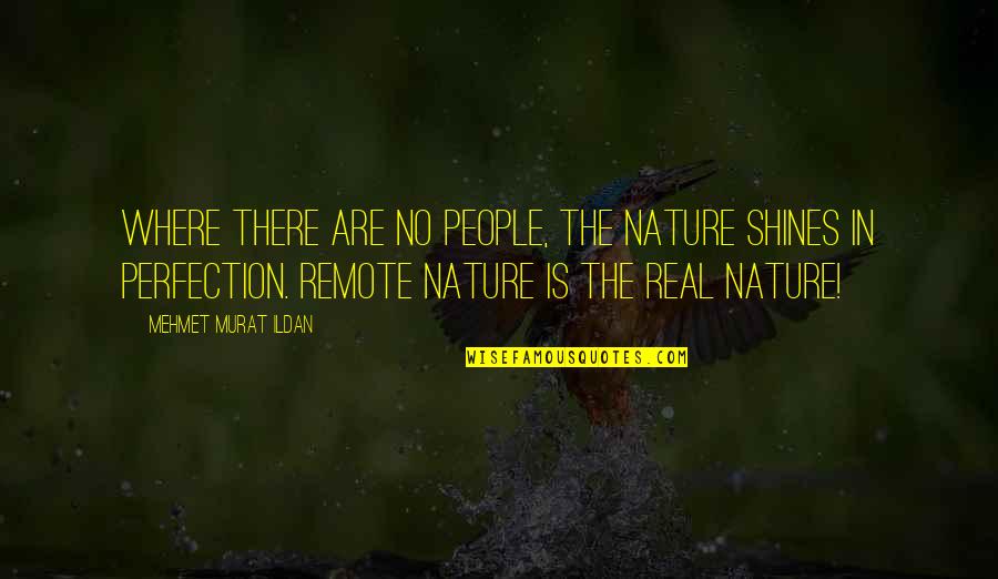 Heteronormativity Lgbt Quotes By Mehmet Murat Ildan: Where there are no people, the nature shines Heteronormativity Lgbt Quotes By Mehmet Murat Ildan: Where there are no people, the nature shines