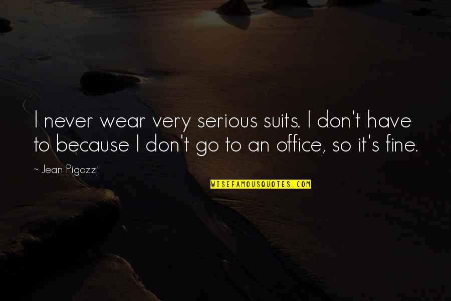 Heterophobia Flag Quotes By Jean Pigozzi: I never wear very serious suits. I don't