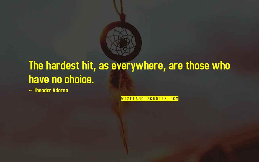 Heteroseks El Quotes By Theodor Adorno: The hardest hit, as everywhere, are those who Heteroseks El Quotes By Theodor Adorno: The hardest hit, as everywhere, are those who
