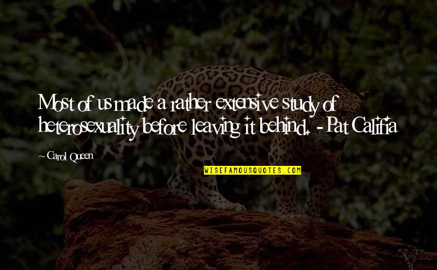 Heterosexuality Is Quotes By Carol Queen: Most of us made a rather extensive study Heterosexuality Is Quotes By Carol Queen: Most of us made a rather extensive study