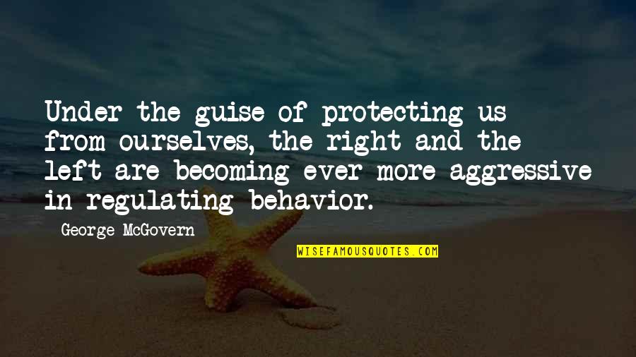 Hetfield Flying Quotes By George McGovern: Under the guise of protecting us from ourselves, Hetfield Flying Quotes By George McGovern: Under the guise of protecting us from ourselves,